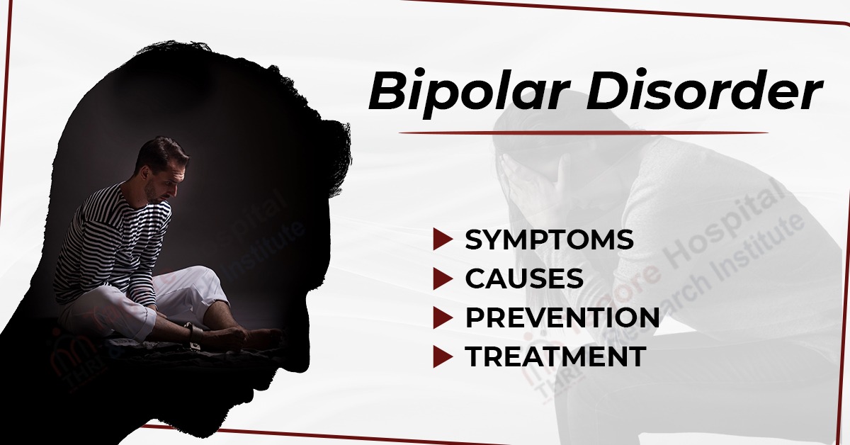 Bipolar Disorder: Symptoms, Causes, Prevention and Treatment